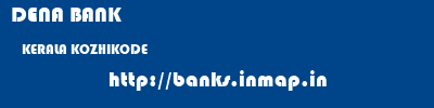DENA BANK  KERALA KOZHIKODE    banks information 